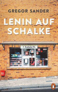 Title: Lenin auf Schalke, Author: Gregor Sander