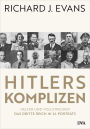 Hitlers Komplizen: Helfer und Vollstrecker: Das Dritte Reich in 24 Porträts