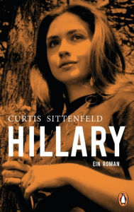 Title: Hillary: Ein Roman. Der New-York-Times-Bestseller, Author: Elizabeth Curtis Sittenfeld