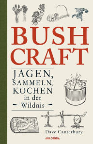 Title: Bushcraft - Jagen, Sammeln, Kochen in der Wildnis (Überlebenstechniken, Survival), Author: Dave Canterbury