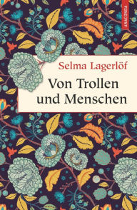 Title: Von Trollen und Menschen, Author: Selma Lagerlöf