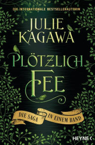 Title: Plötzlich Fee: Die Saga in einem Band, Author: Julie Kagawa