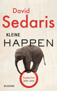 Title: Kleine Happen: Tagebücher 2003 - 2020, Author: David Sedaris