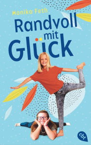 Title: Randvoll mit Glück: Ein berührender Roman über das Down-Syndrom, Patchworkfamilien und echte Freundschaft, Author: Monika Feth