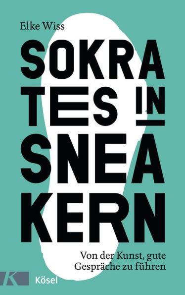 Sokrates in Sneakern: Von der Kunst, gute Gespräche zu führen