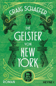 Title: Die Geister von New York: Roman, Author: Craig Schaefer