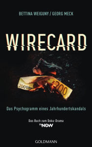 Title: Wirecard: Das Psychogramm eines Jahrhundertskandals - Das Buch zum Doku-Drama auf TV Now, Author: Bettina Weiguny