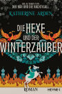 Die Hexe und der Winterzauber: Roman