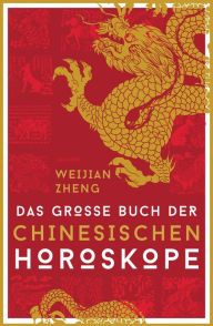 Title: Das große Buch der chinesischen Horoskope, Author: Weijian Zheng