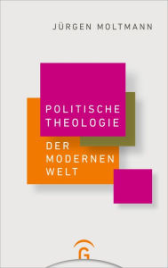 Title: Politische Theologie der Modernen Welt, Author: Jürgen Moltmann