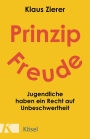 Prinzip Freude: Jugendliche haben ein Recht auf Unbeschwertheit