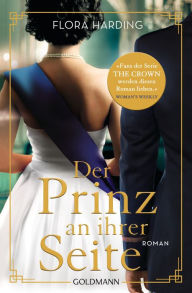 Title: Der Prinz an ihrer Seite: Die große Liebesgeschichte von Queen Elizabeth II. und Prinz Philip - Roman, Author: Flora Harding