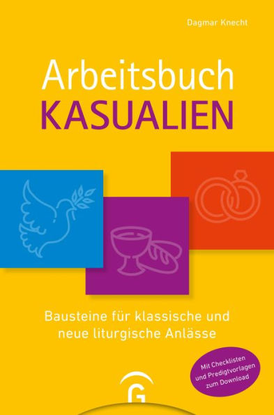 Arbeitsbuch Kasualien: Bausteine für klassische und neue liturgische Anlässe. Mit Checklisten und Predigtvorlagen zum Download