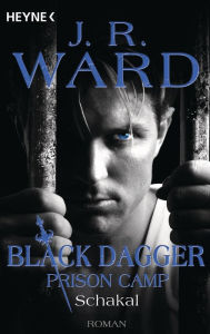 Title: Schakal - Black Dagger Prison Camp 1: Roman, Author: J. R. Ward