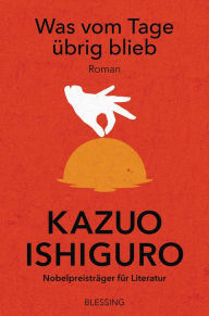 Title: Was vom Tage übrig blieb: Roman, Author: Kazuo Ishiguro