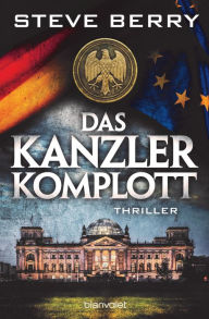 Title: Das Kanzler-Komplott: Thriller, Author: Steve Berry