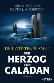 Title: Der Wüstenplanet - Der Herzog von Caladan: Roman, Author: Brian Herbert