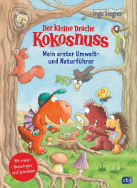 Title: Der kleine Drache Kokosnuss - Mein erster Umwelt- und Naturführer: Mit zahlreichen Basteltipps und Spielvorschlägen, Author: Ingo Siegner