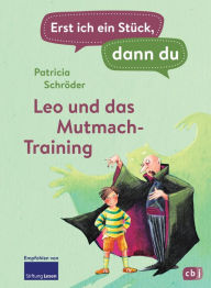 Title: Erst ich ein Stück, dann du - Leo und das Mutmach-Training: Für das gemeinsame Lesenlernen ab der 1. Klasse, Author: Patricia Schröder