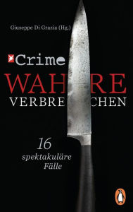 Title: Stern Crime - Wahre Verbrechen: Der Fall Frauke Liebs und 15 weitere spektakuläre Fälle, Author: Giuseppe Di Grazia