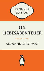 Title: Ein Liebesabenteuer: Erzählung - Penguin Edition (Deutsche Ausgabe), Author: Alexandre Dumas