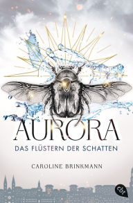 Title: Aurora - Das Flüstern der Schatten: Epische Fantasy, Author: Caroline Brinkmann