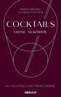 Cocktails ohne Alkohol: 66 Mocktails und Trend-Drinks