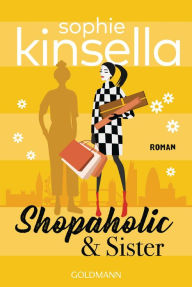 Title: Shopaholic & Sister: Ein Shopaholic-Roman 4, Author: Sophie Kinsella