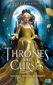 Title: Thrones and Curses - Von den Sternen berührt: Der Auftakt zur neuen großen Fantasy-Trilogie der New-York-Times-Bestsellerautorin!, Author: Laura Sebastian