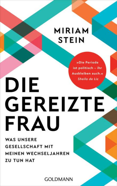 Die gereizte Frau: Was unsere Gesellschaft mit meinen Wechseljahren zu tun hat - 