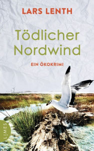 Title: Tödlicher Nordwind: Ein Ökokrimi, Author: Lars Lenth