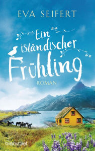 Title: Ein isländischer Frühling: Roman, Author: Eva Seifert