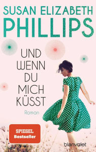 Title: Und wenn du mich küsst: Roman, Author: Susan Elizabeth Phillips
