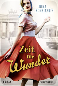 Title: Zeit für Wunder: Roman, Author: Nina Konstantin