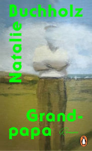 Title: Grand-papa: Roman, Author: Natalie Buchholz