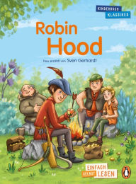 Title: Penguin JUNIOR - Einfach selbst lesen: Kinderbuchklassiker - Robin Hood: Einfach selbst lesen ab 7 Jahren, Author: Sven Gerhardt