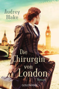 Title: Die Chirurgin von London: Roman, Author: Audrey Blake