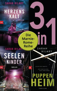 Title: Die Marnie-Rome-Reihe Band 1-3: Herzenskalt / Seelenkinder / Puppenheim (3in1-Bundle): 3 Romane in einem Band, Author: Sarah Hilary