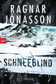 Title: Schneeblind: Thriller - Dark-Iceland-Serie Band 1, Author: Ragnar Jónasson