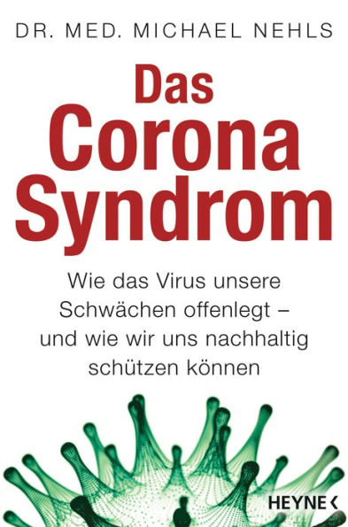 Das Corona-Syndrom: Wie das Virus unsere Schwächen offenlegt - und wie wir uns nachhaltig schützen können