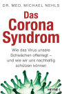 Das Corona-Syndrom: Wie das Virus unsere Schwächen offenlegt - und wie wir uns nachhaltig schützen können