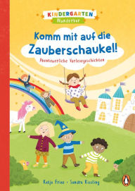Title: Kindergarten Wunderbar - Komm mit auf die Zauberschaukel!: Abenteuerliche Vorlesegeschichten für Kinder ab 4 Jahren, Author: Katja Frixe