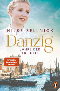 Free downloadable books for nextbook Danzig: Jahre der Freiheit - Roman. Das Finale der beliebten Bestsellersaga 9783641286088 (English literature) 