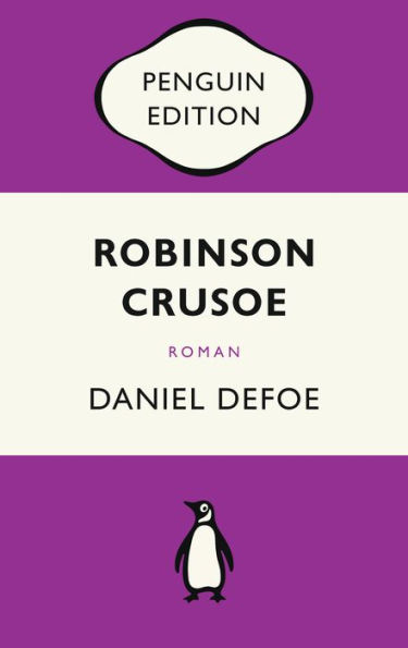 Robinson Crusoe: Roman - Penguin Edition (Deutsche Ausgabe)