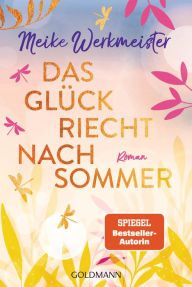 Title: Das Glück riecht nach Sommer: Roman, Author: Meike Werkmeister