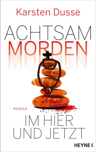 Achtsam morden im Hier und Jetzt: Roman