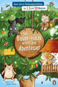 Title: Im Baum-Haus wohnt das Abenteuer - Meine liebsten Vorlesegeschichten für 3, 5 und 10 Minuten, Author: Sandra Grimm