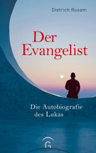 Title: Der Evangelist: Die Autobiografie des Lukas, Author: Dietrich Rusam