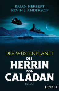 Title: Der Wüstenplanet - Die Herrin von Caladan: Roman, Author: Brian Herbert