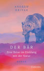 Der Bär: Eine Reise im Einklang mit der Natur - Roman
